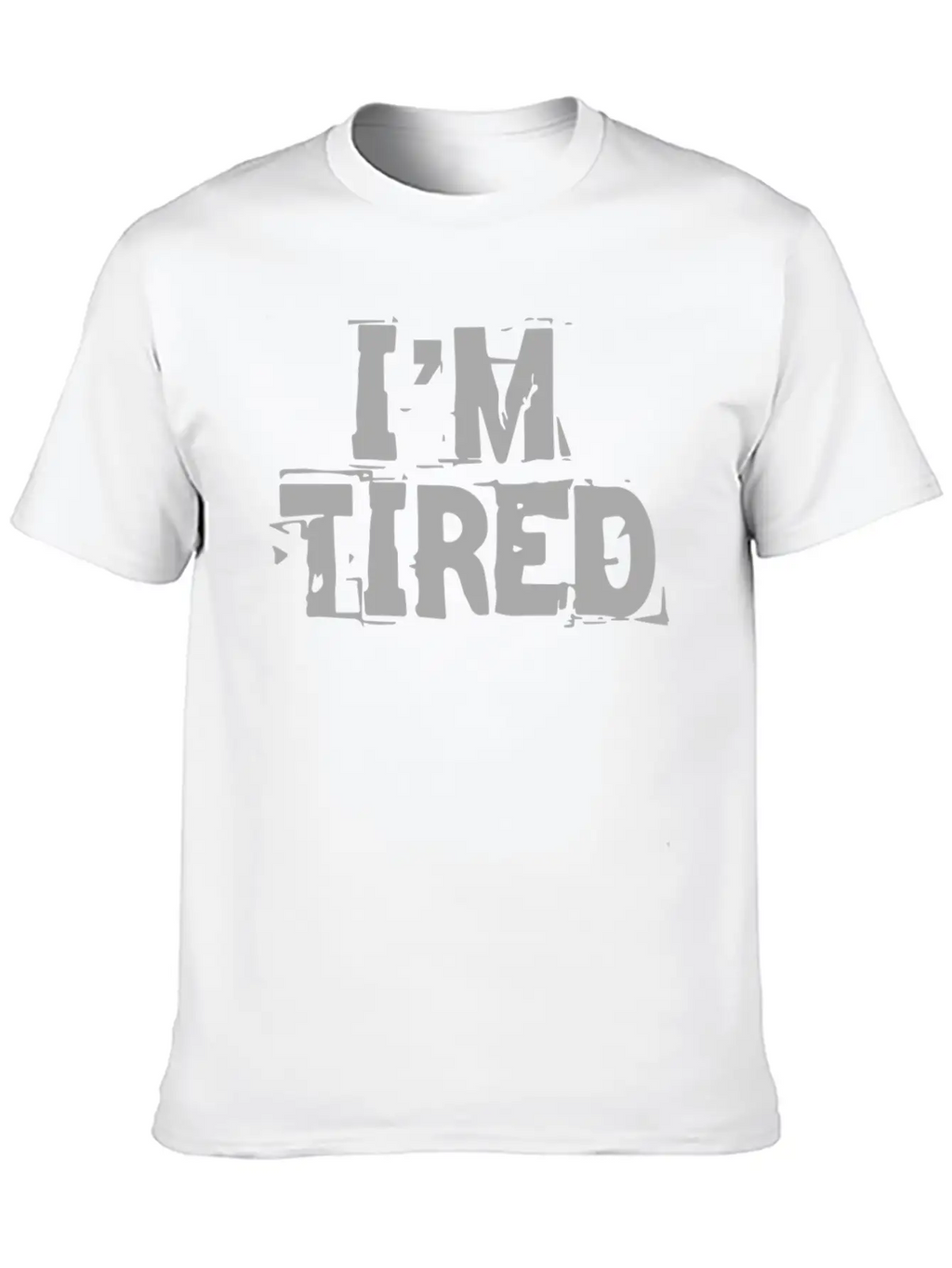 I M Tired Stylish Everyday T-Shirt – Unisex Basic Cotton Tee