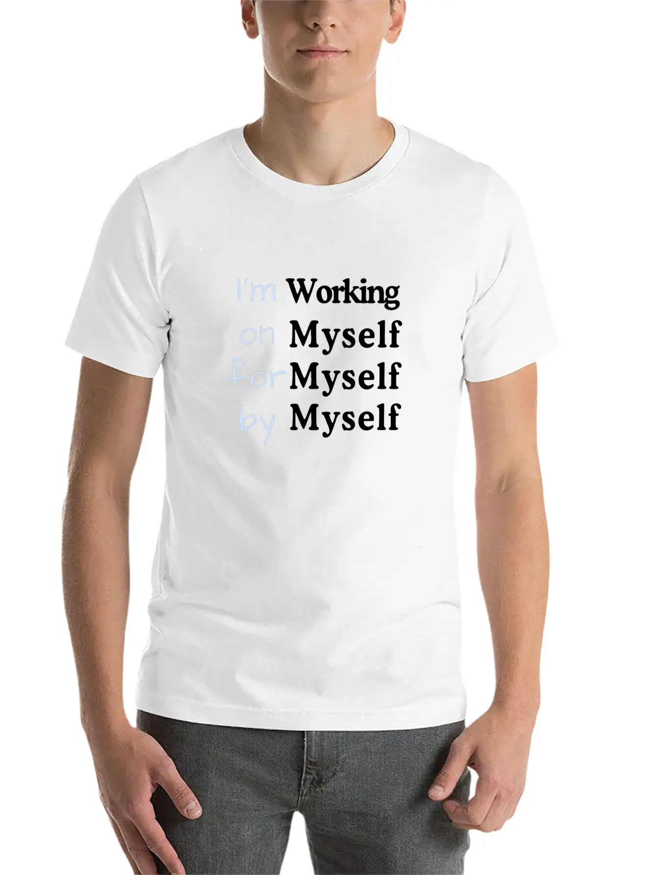 I M Working On Myself For Myself By Myself Unisex Casual T-Shirt – Clean Design For Daily Comfort
