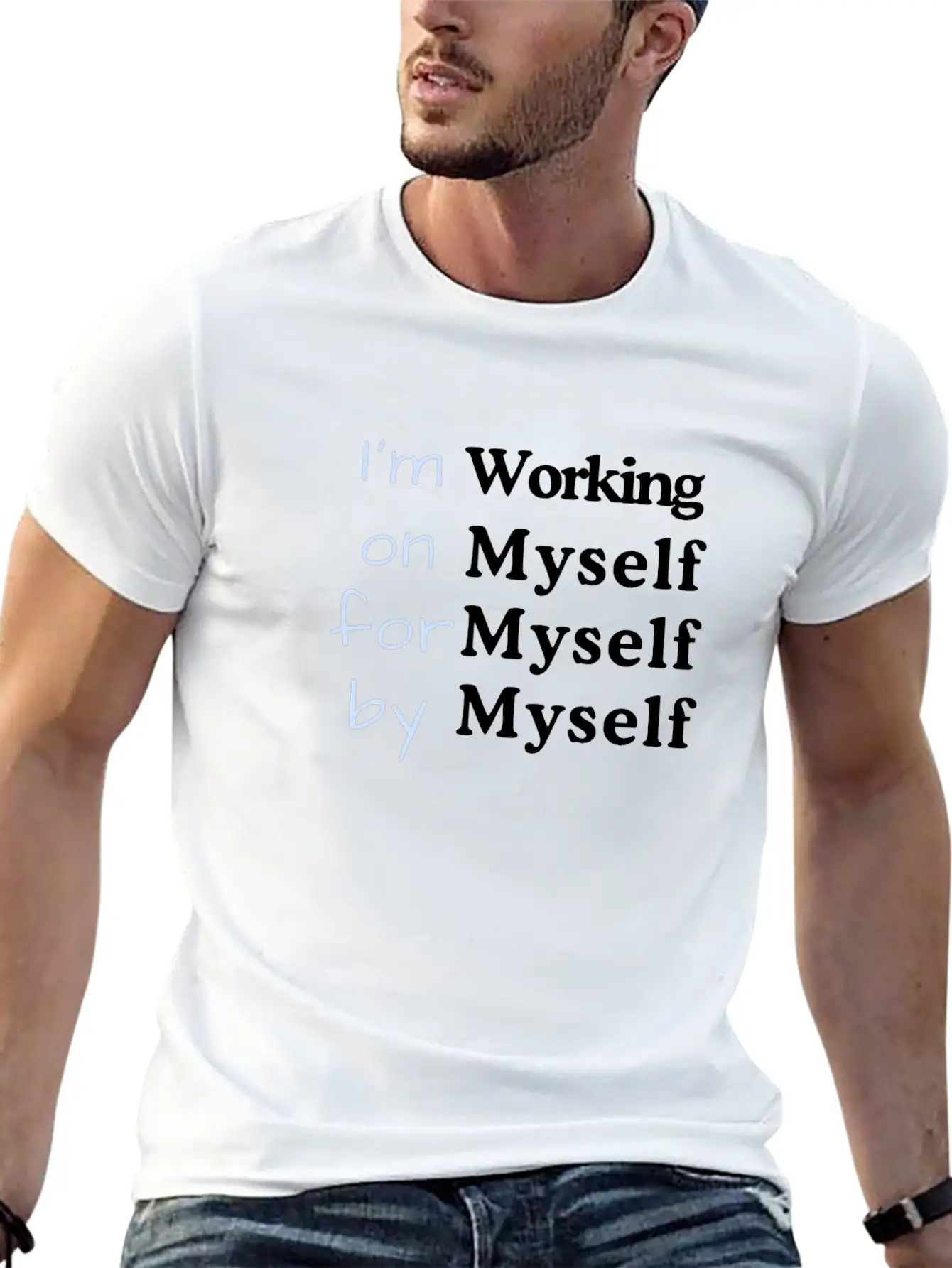 I M Working On Myself For Myself By Myself Unisex Casual T-Shirt – Clean Design For Daily Comfort