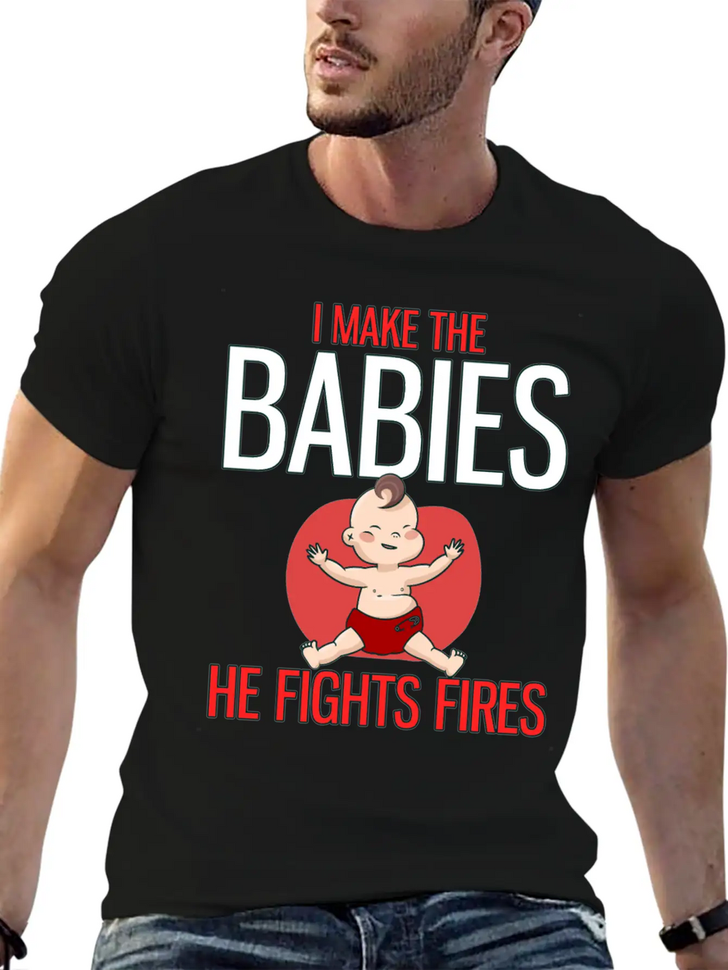 I Make The Babies, He Fight Fires Unisex Casual T-Shirt – Clean Design For Daily Comfort