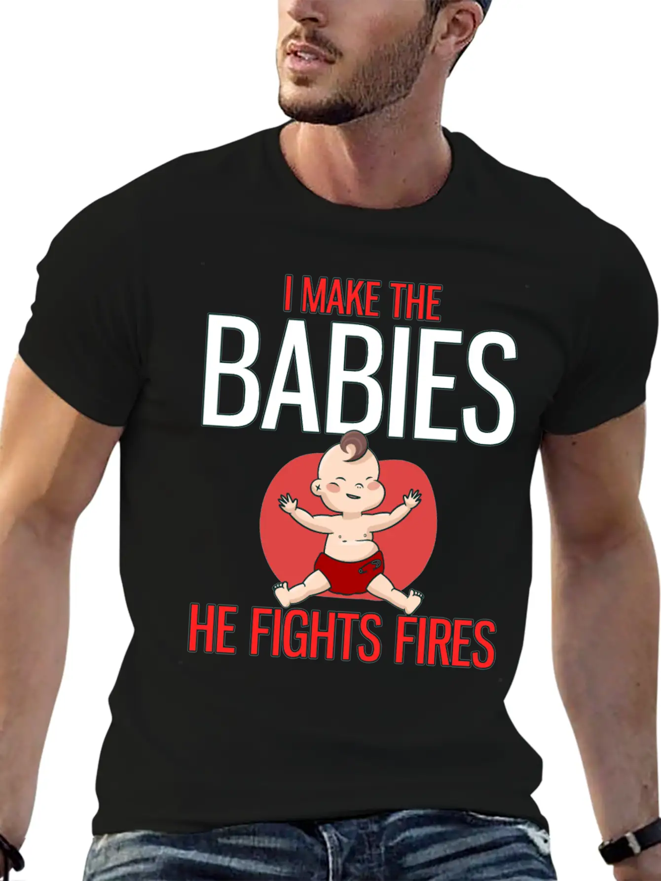 I Make The Babies, He Fight Fires Unisex Casual T-Shirt – Clean Design For Daily Comfort