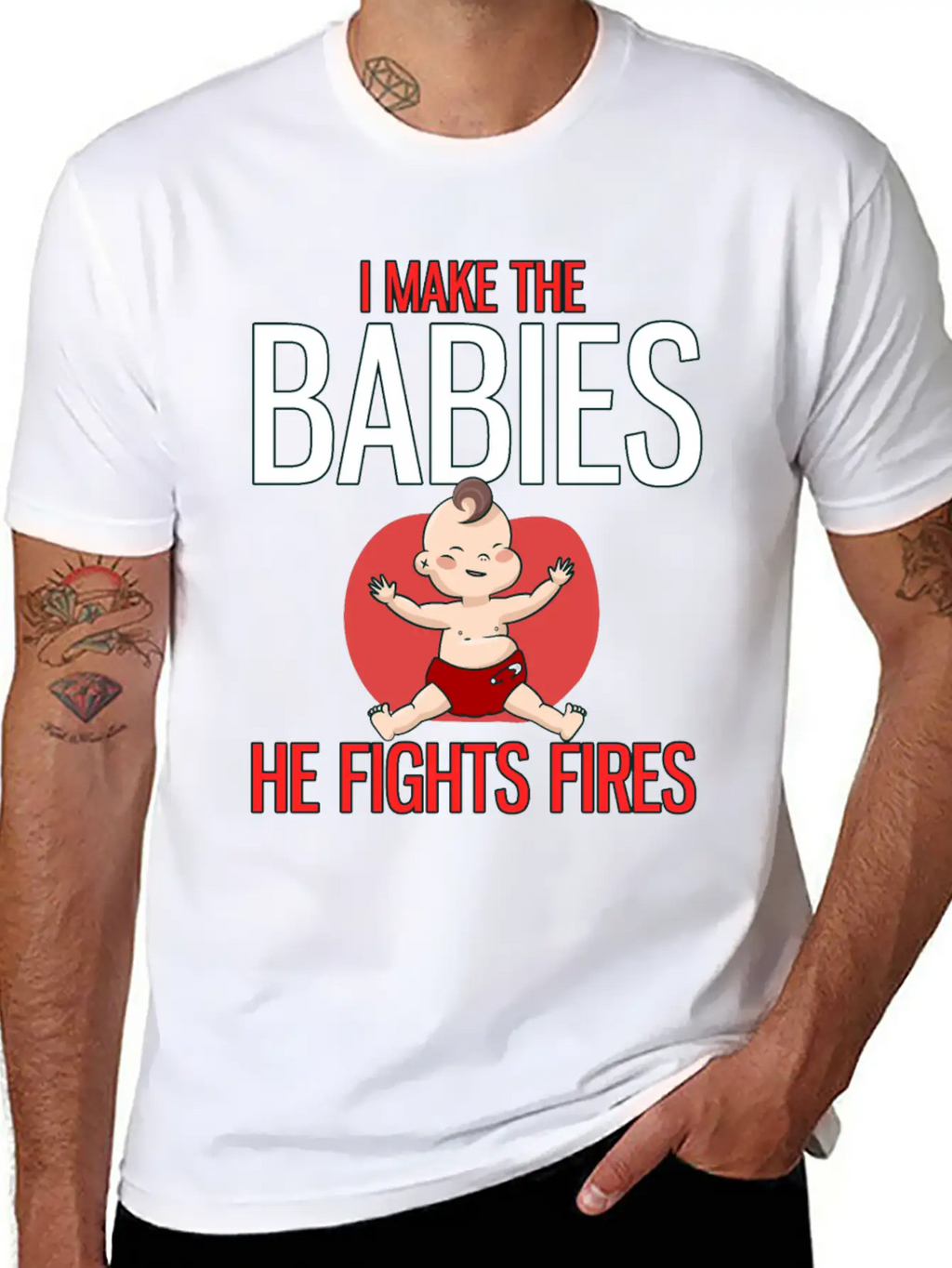 I Make The Babies, He Fight Fires Unisex Casual T-Shirt – Clean Design For Daily Comfort