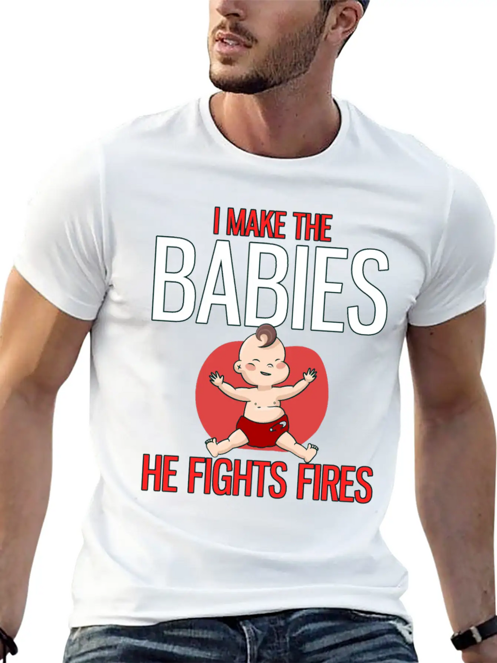 I Make The Babies, He Fight Fires Unisex Casual T-Shirt – Clean Design For Daily Comfort