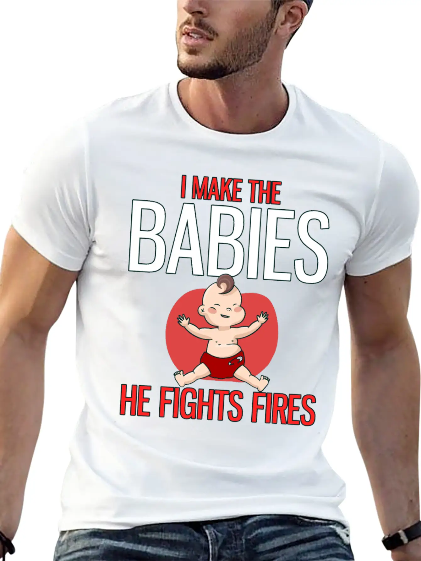I Make The Babies, He Fight Fires Unisex Casual T-Shirt – Clean Design For Daily Comfort