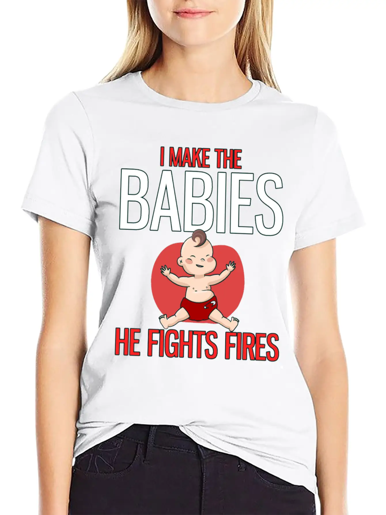 I Make The Babies, He Fight Fires Unisex Casual T-Shirt – Clean Design For Daily Comfort