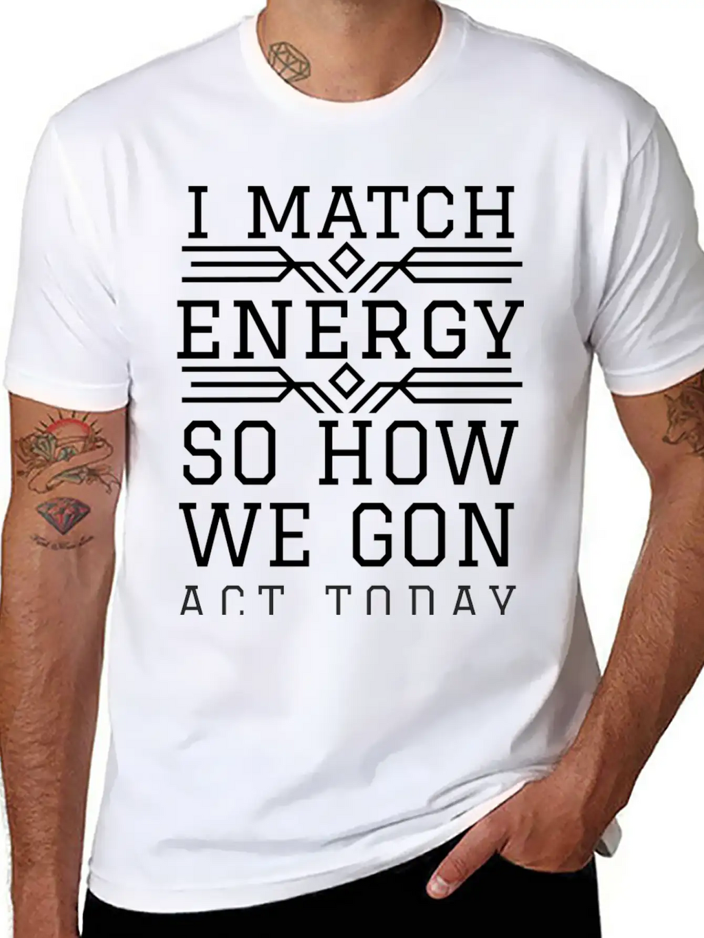 I Match Energy So How We Gon Act Today Breathable Soft Cotton T-Shirt – Timeless Casual Look