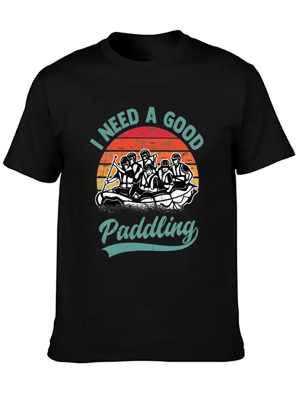 I Need A Good Paddling White Water Rafting Unisex Casual T-Shirt – Clean Design For Daily Comfort