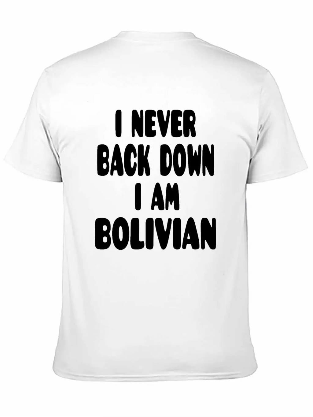 I Never Back Down I Am Bolivian Classic Fit Graphic Tee For Daily Comfort – Unisex Cotton Shirt