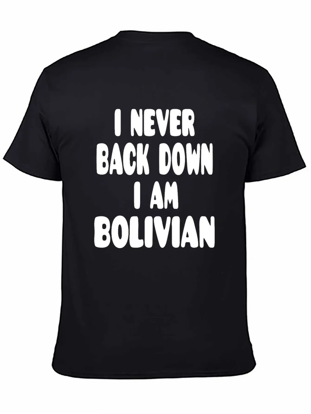 I Never Back Down I Am Bolivian Classic Fit Graphic Tee For Daily Comfort – Unisex Cotton Shirt