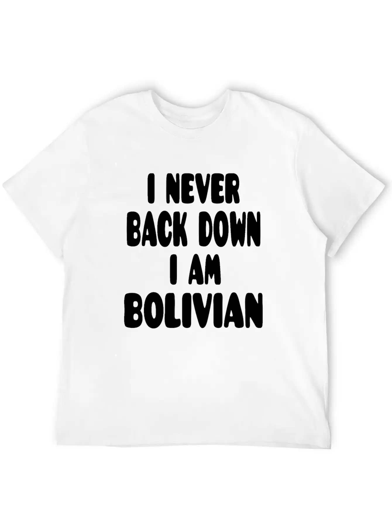 I Never Back Down I Am Bolivian Classic Fit Graphic Tee For Daily Comfort – Unisex Cotton Shirt