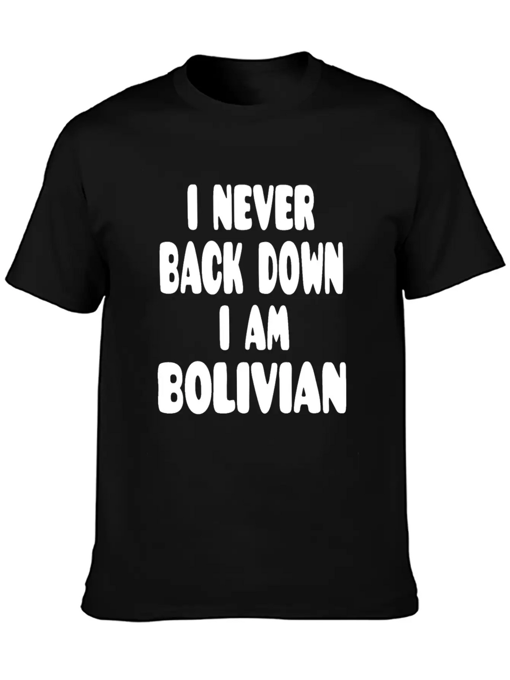 I Never Back Down I Am Bolivian Classic Fit Graphic Tee For Daily Comfort – Unisex Cotton Shirt