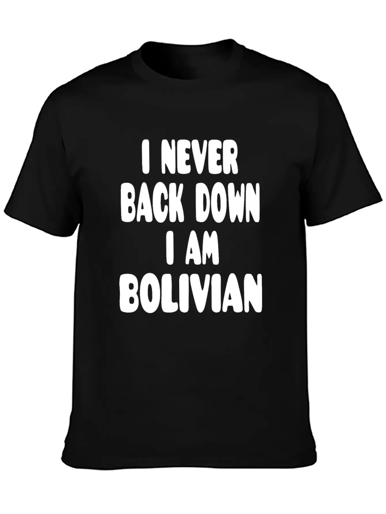 I Never Back Down I Am Bolivian Classic Fit Graphic Tee For Daily Comfort – Unisex Cotton Shirt