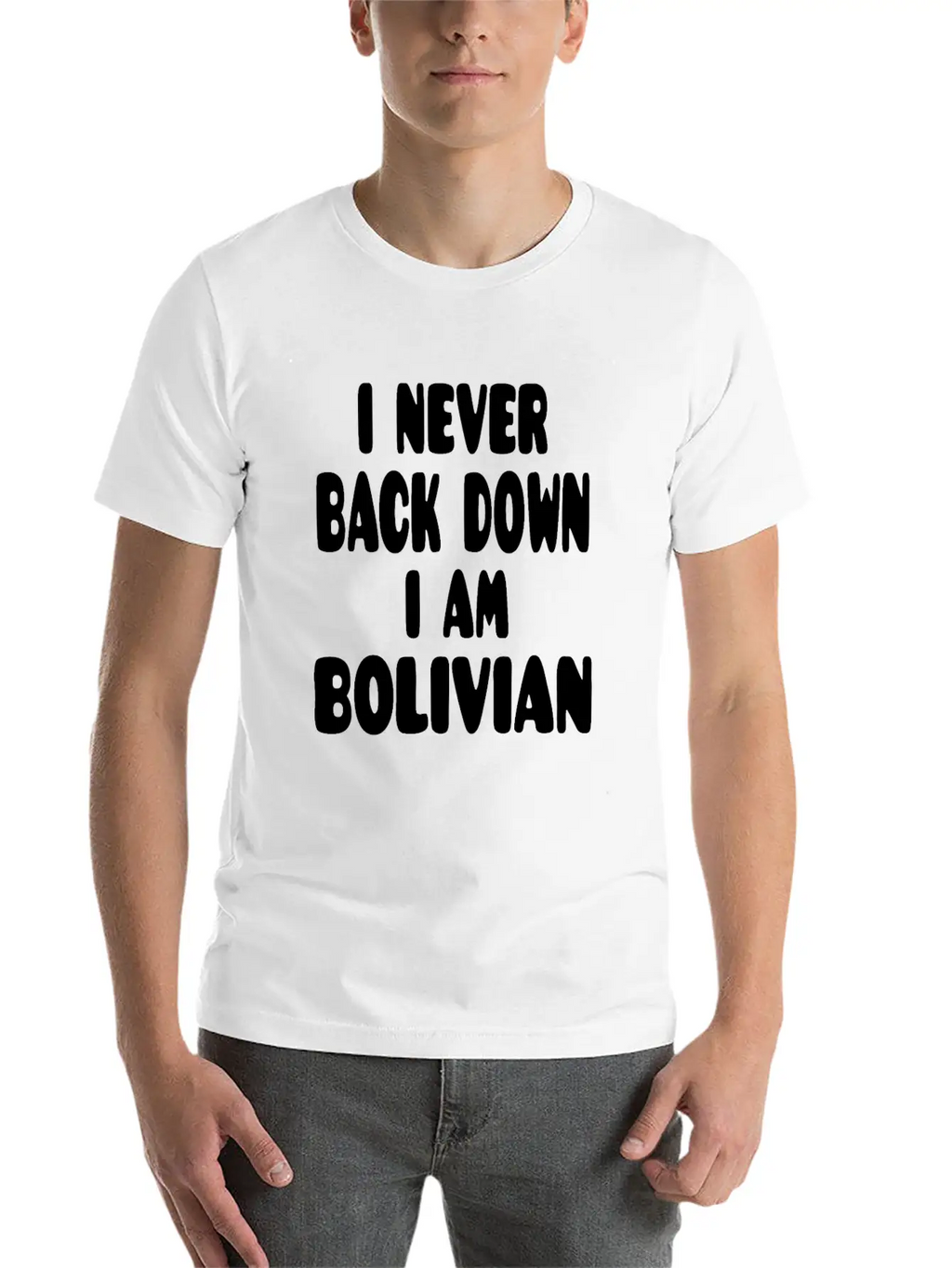 I Never Back Down I Am Bolivian Classic Fit Graphic Tee For Daily Comfort – Unisex Cotton Shirt