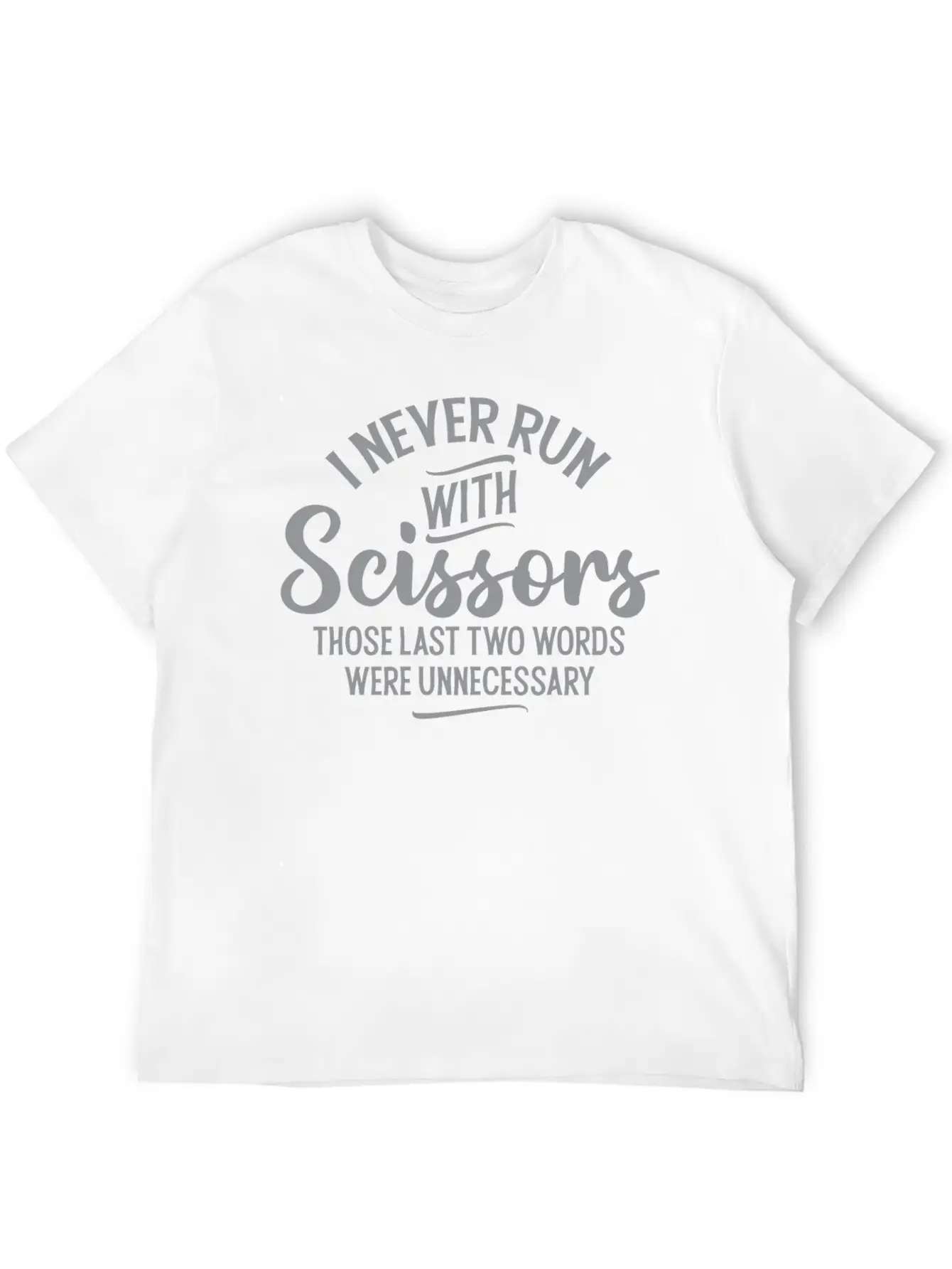 I Never Run With Scissors Unisex Short Sleeve Soft Cotton T-Shirt – Casual Everyday Wear