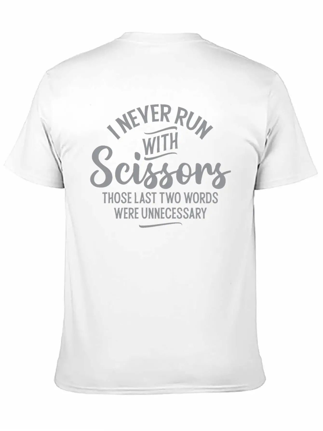 I Never Run With Scissors Unisex Short Sleeve Soft Cotton T-Shirt – Casual Everyday Wear