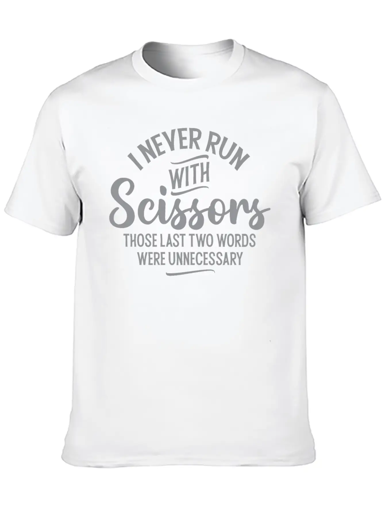 I Never Run With Scissors Unisex Short Sleeve Soft Cotton T-Shirt – Casual Everyday Wear