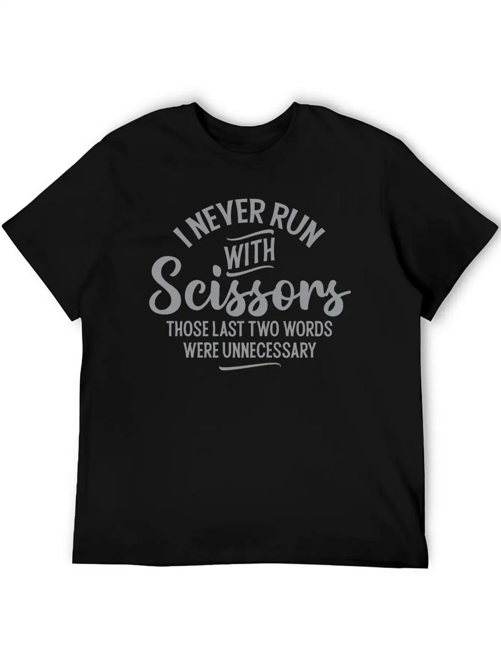 I Never Run With Scissors Unisex Short Sleeve Soft Cotton T-Shirt – Casual Everyday Wear