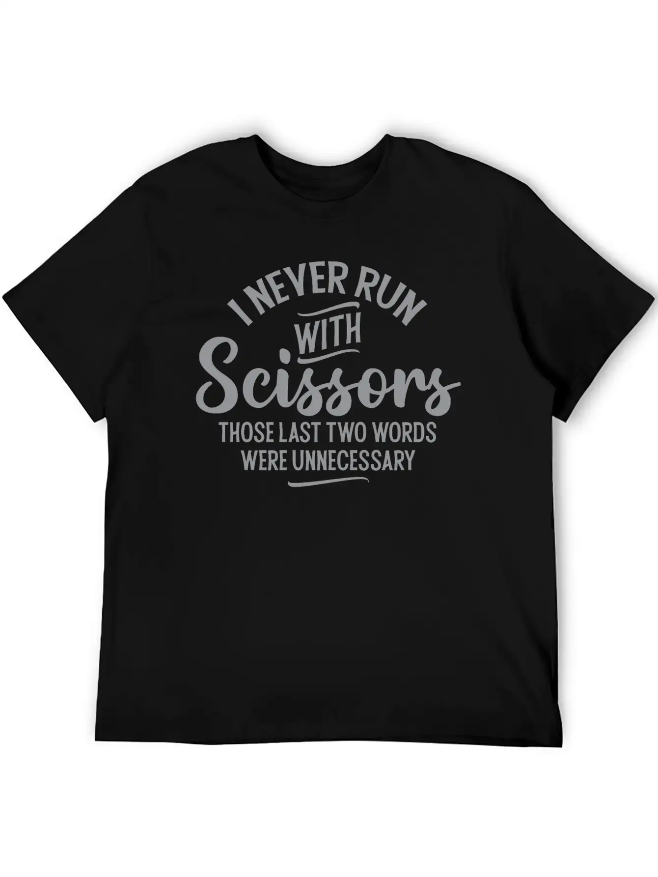 I Never Run With Scissors Unisex Short Sleeve Soft Cotton T-Shirt – Casual Everyday Wear