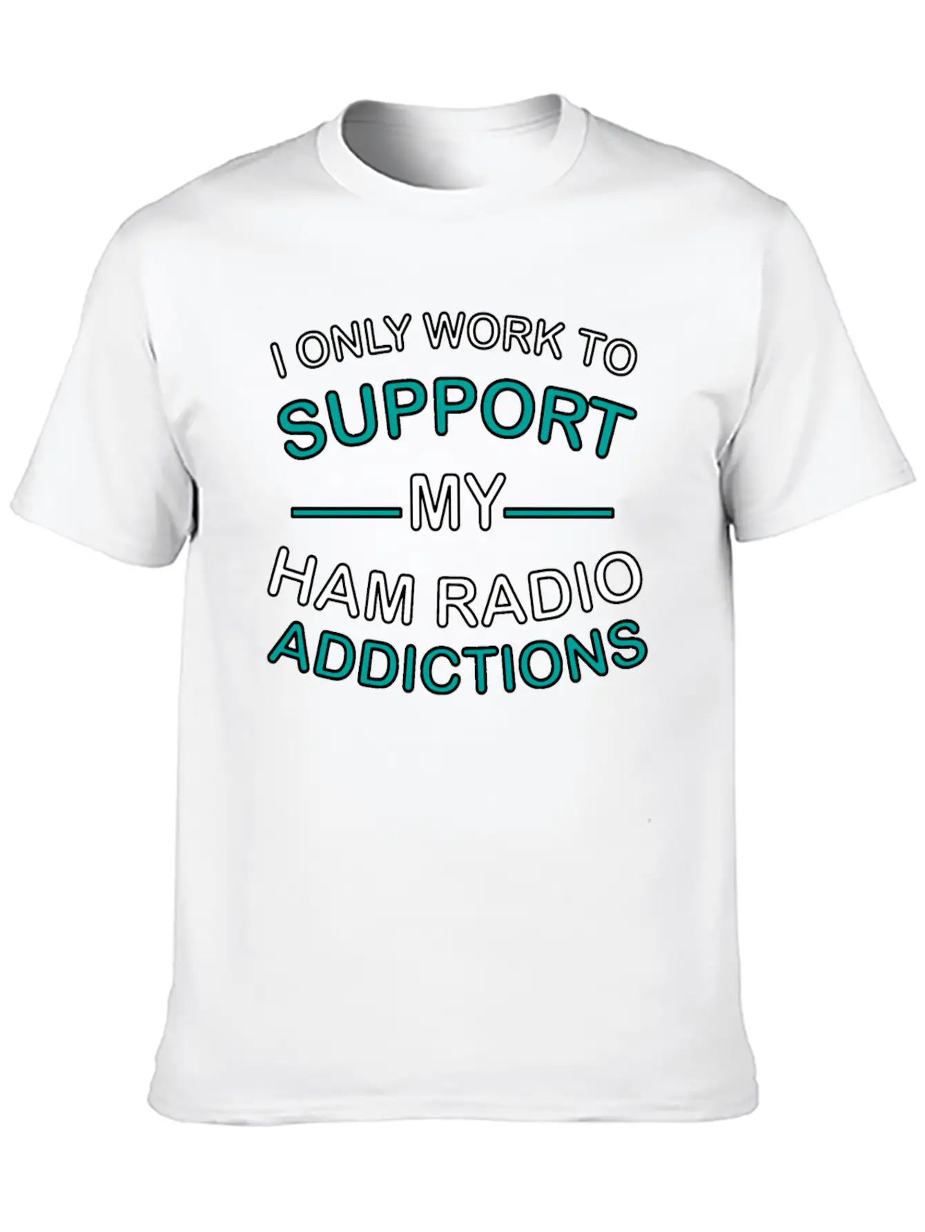 I Only Work To Support Ham Radio Addiction Breathable Soft Cotton T-Shirt – Timeless Casual Look
