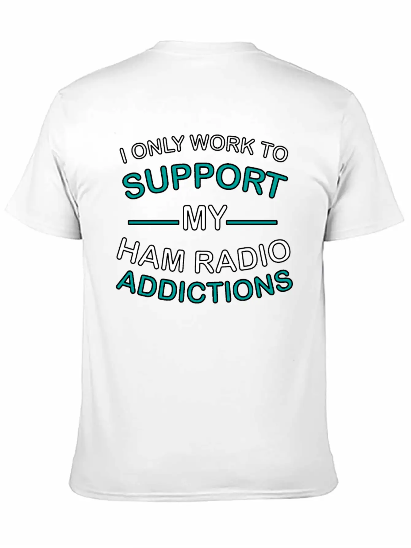I Only Work To Support Ham Radio Addiction Breathable Soft Cotton T-Shirt – Timeless Casual Look