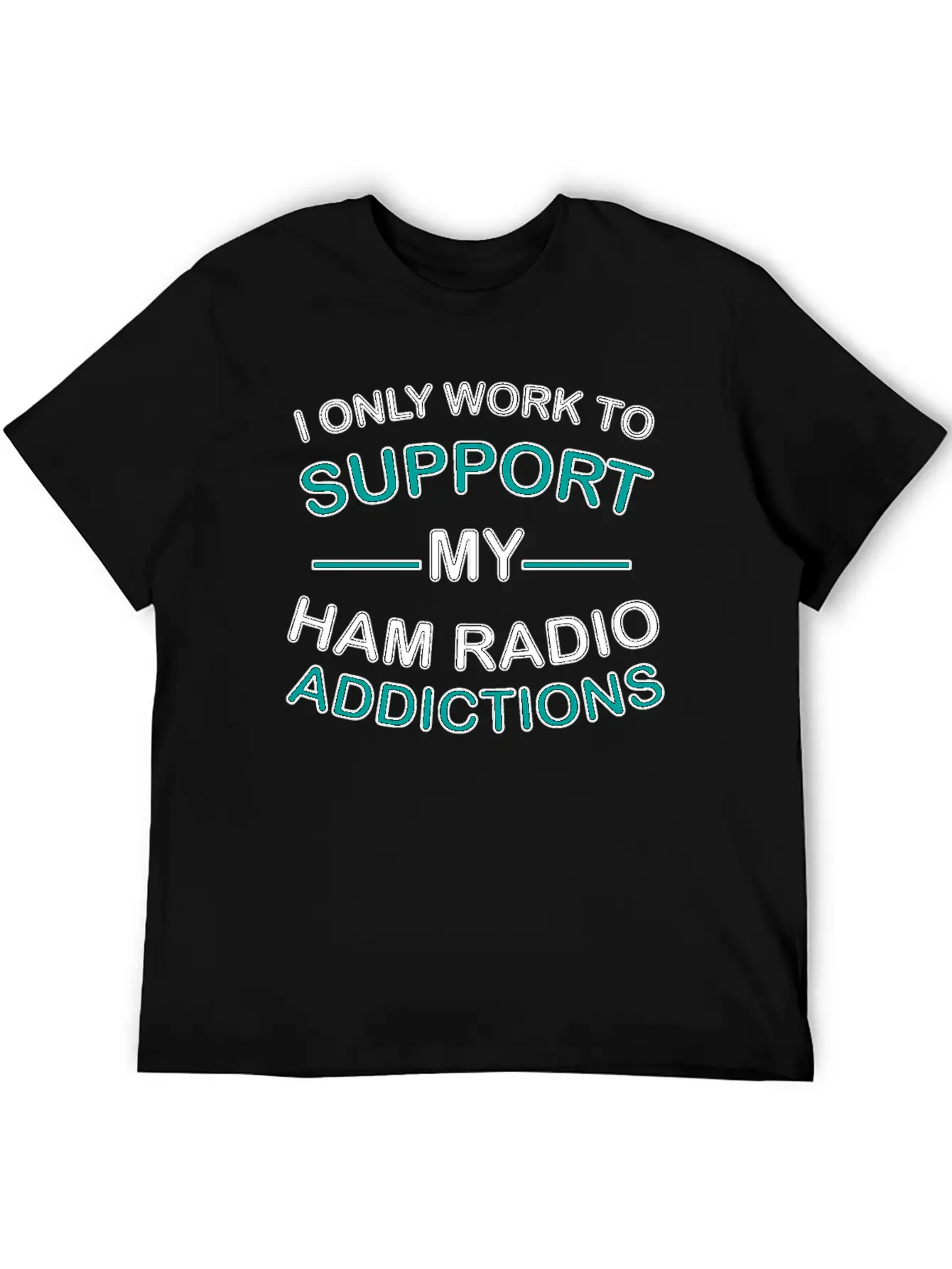 I Only Work To Support Ham Radio Addiction Breathable Soft Cotton T-Shirt – Timeless Casual Look