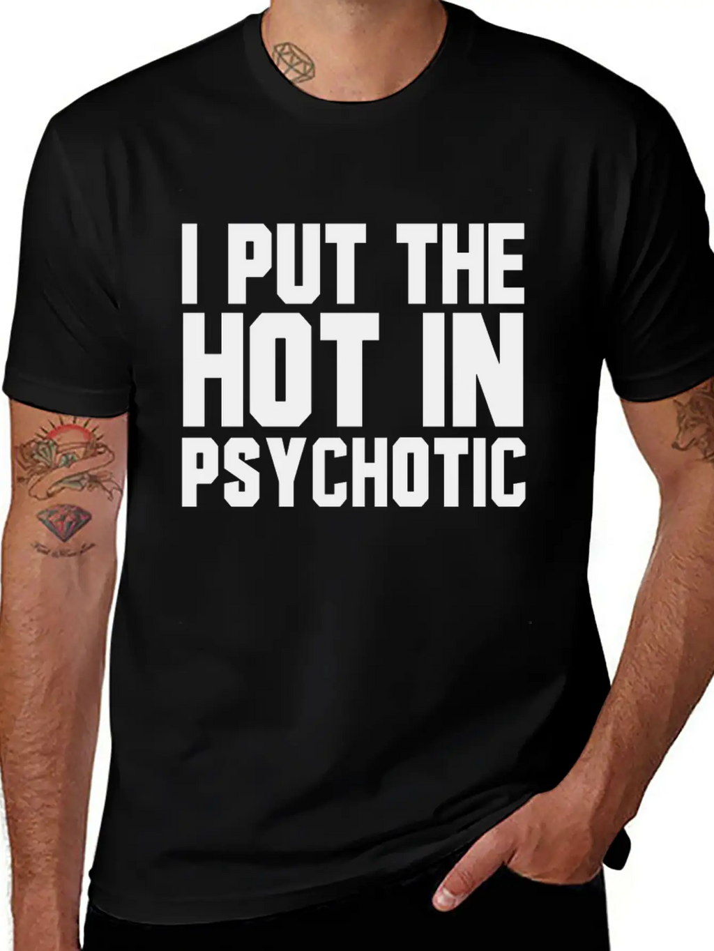 I Put The Hot In Psychotic Unisex Casual T-Shirt – Clean Design For Daily Comfort