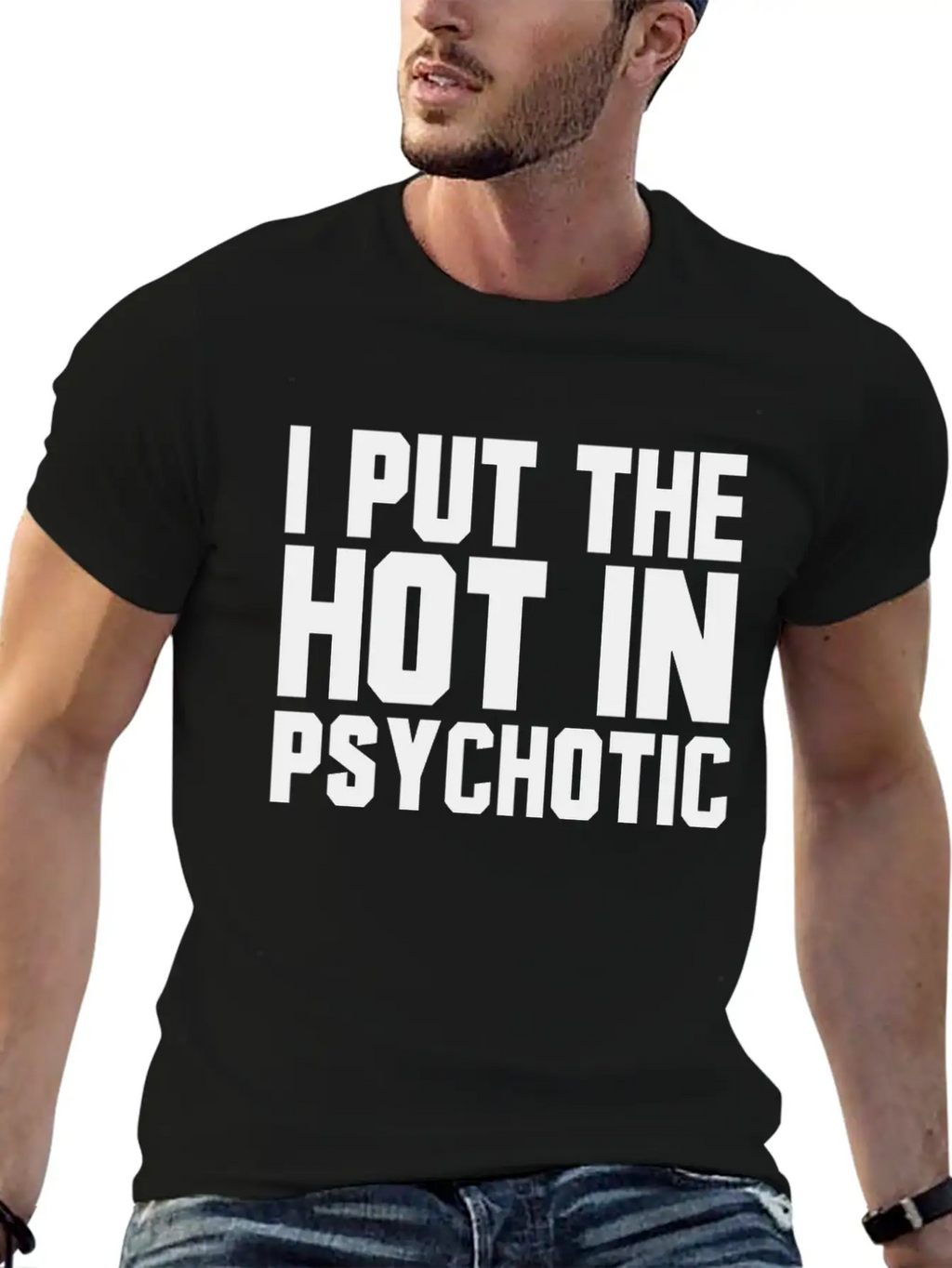 I Put The Hot In Psychotic Unisex Casual T-Shirt – Clean Design For Daily Comfort