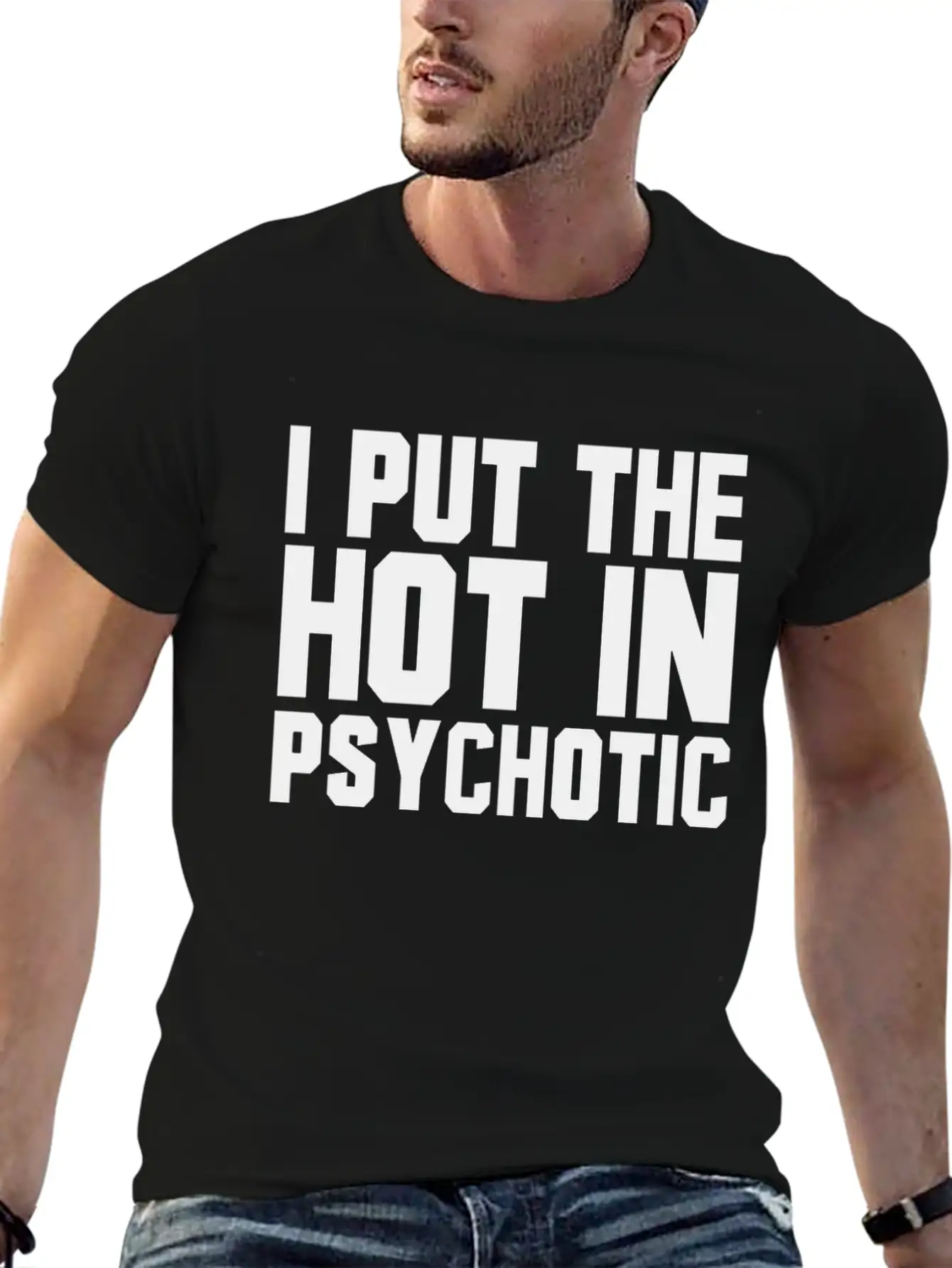 I Put The Hot In Psychotic Unisex Casual T-Shirt – Clean Design For Daily Comfort