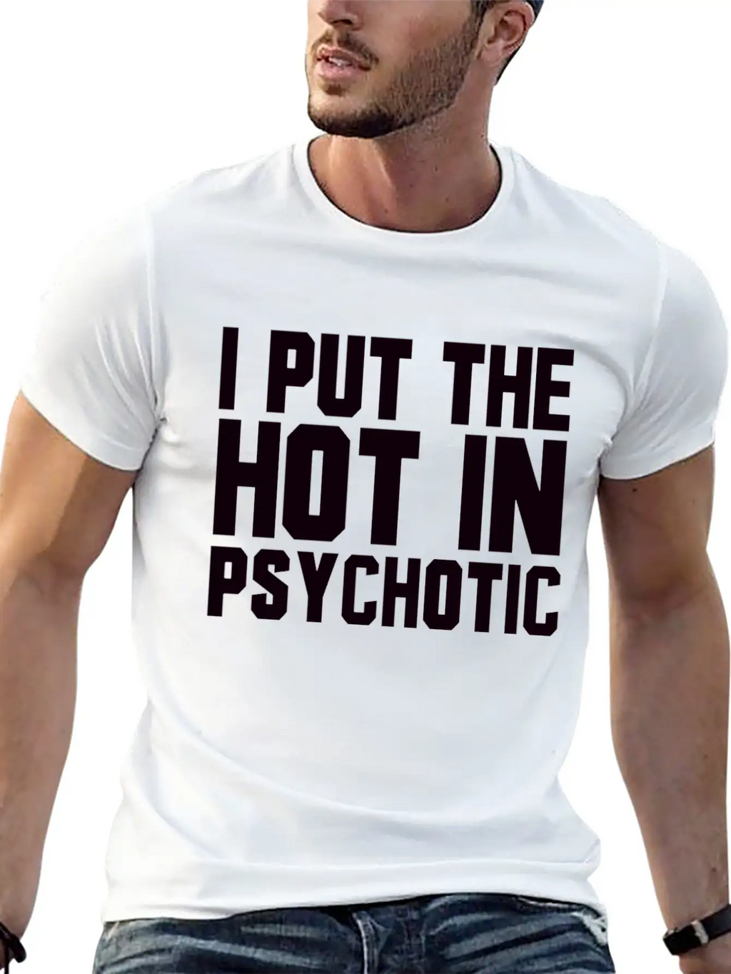 I Put The Hot In Psychotic Unisex Casual T-Shirt – Clean Design For Daily Comfort