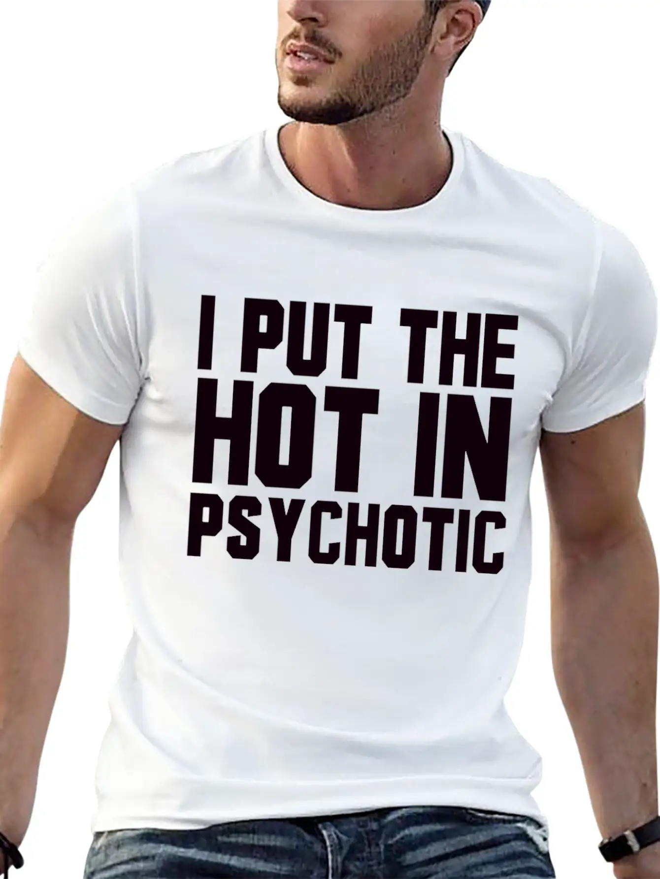 I Put The Hot In Psychotic Unisex Casual T-Shirt – Clean Design For Daily Comfort