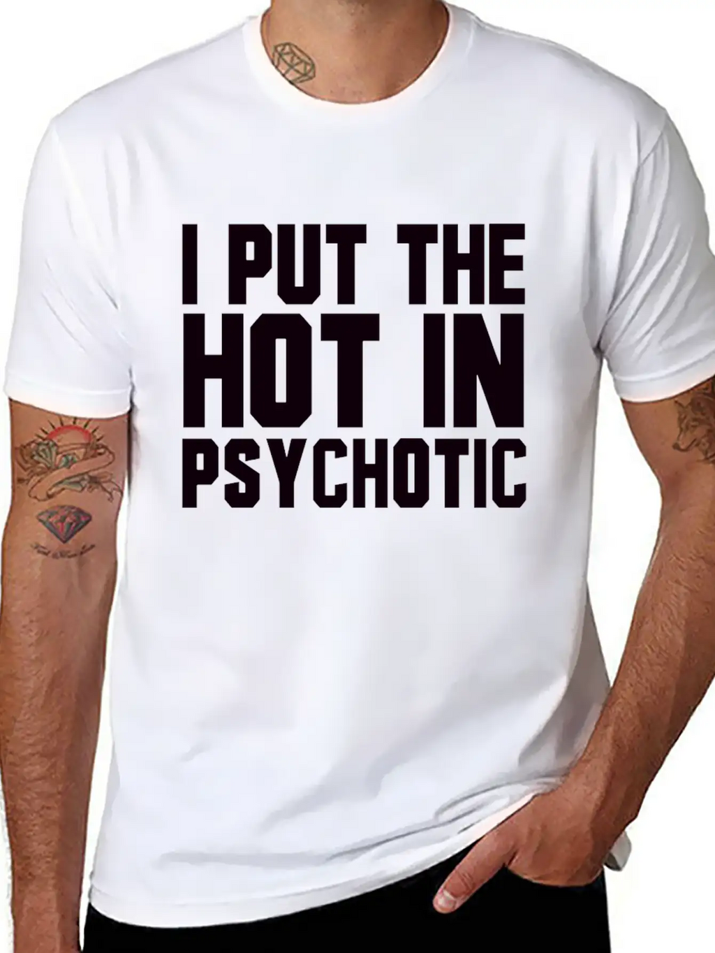 I Put The Hot In Psychotic Unisex Casual T-Shirt – Clean Design For Daily Comfort
