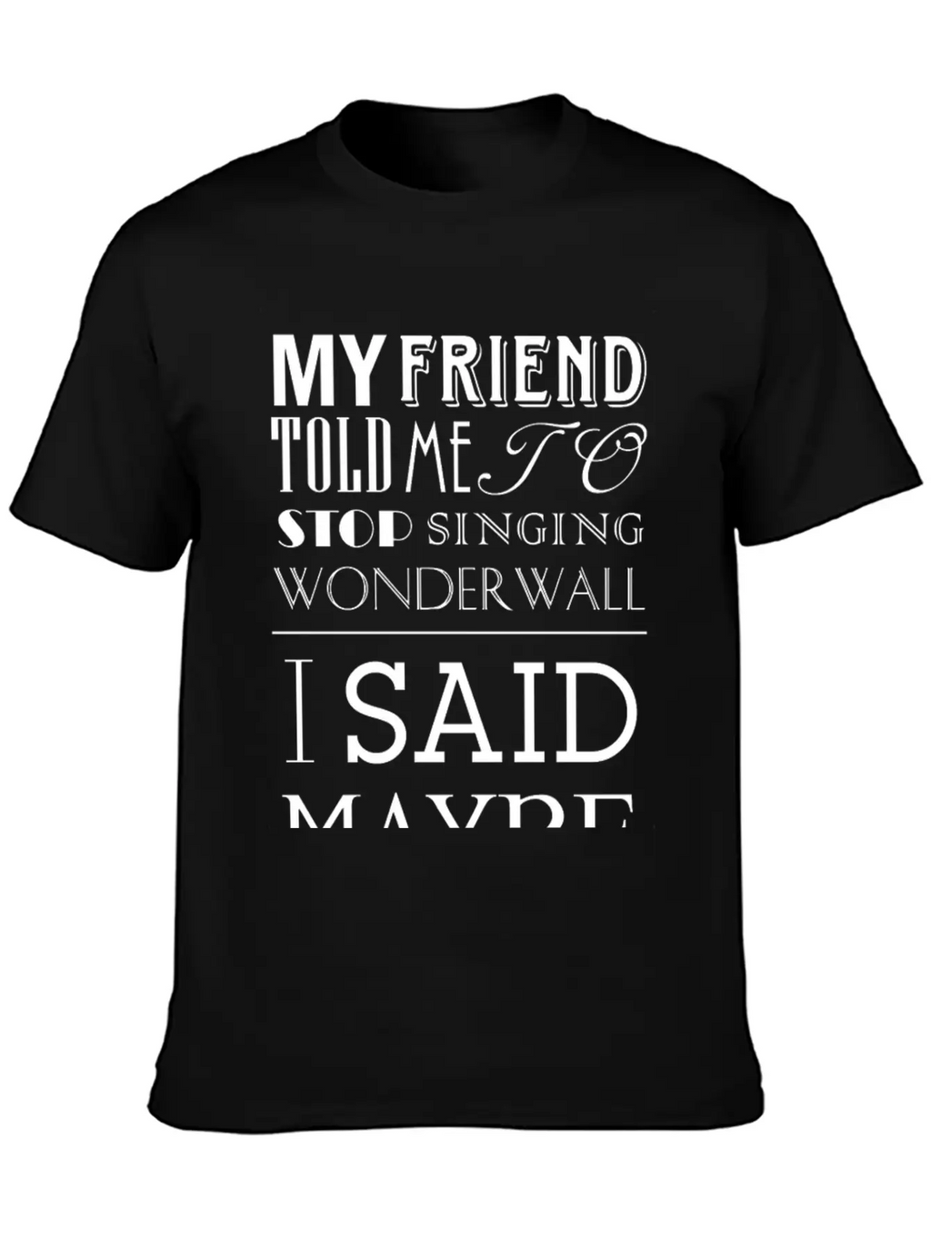 I Said Maybe Essential Cotton Tee For Daily Outfits – Unisex Style