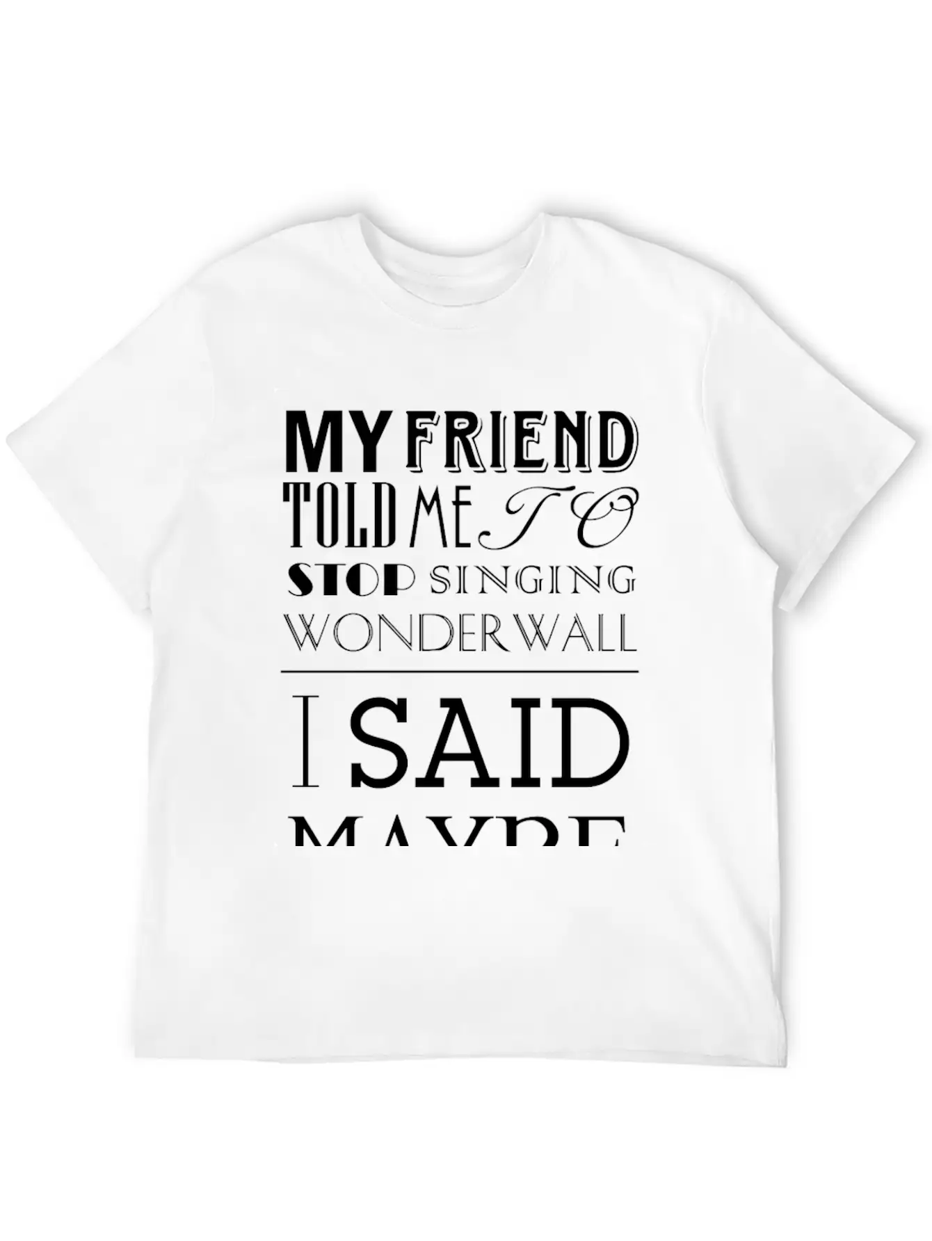 I Said Maybe Essential Cotton Tee For Daily Outfits – Unisex Style