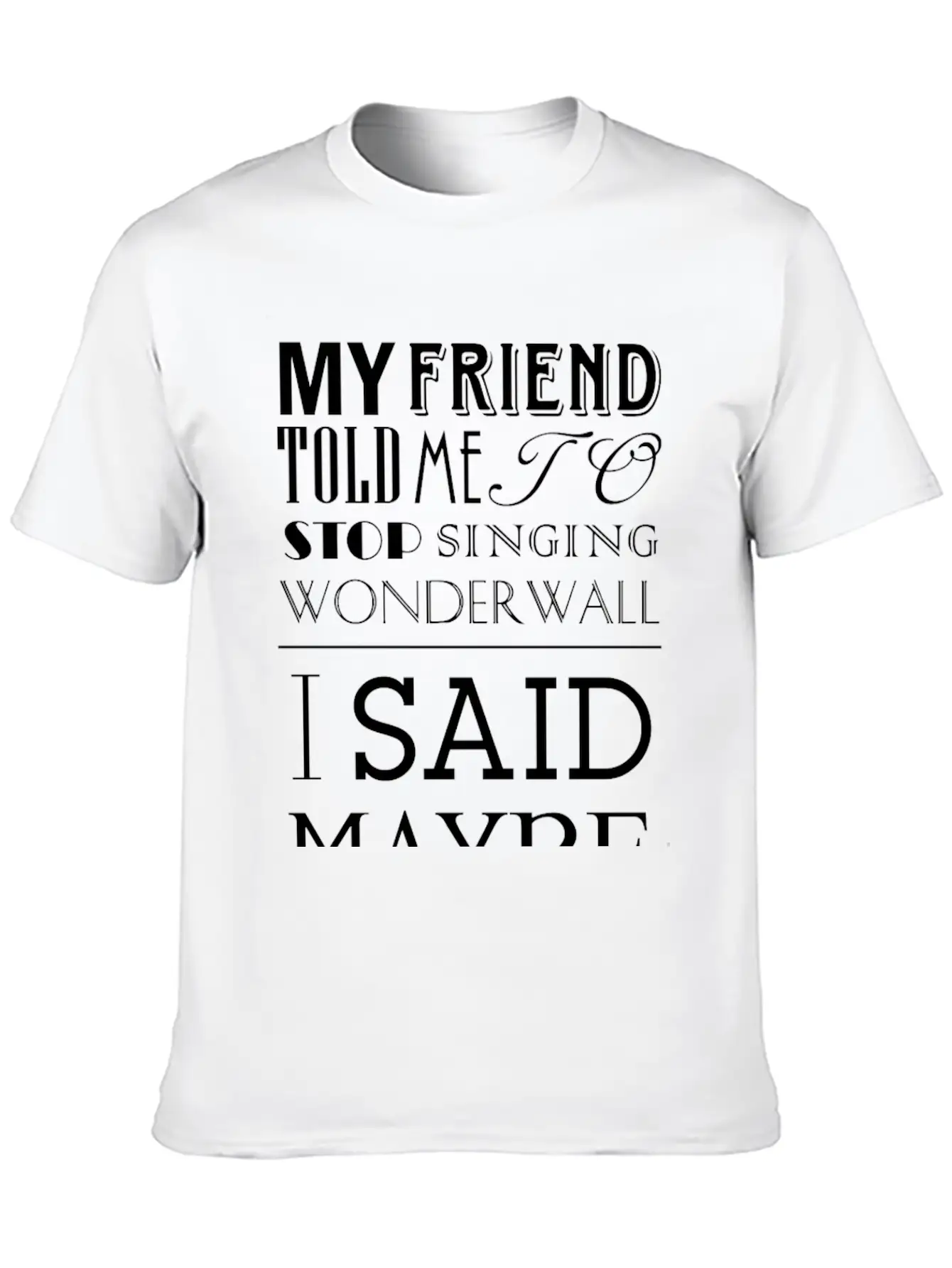 I Said Maybe Essential Cotton Tee For Daily Outfits – Unisex Style