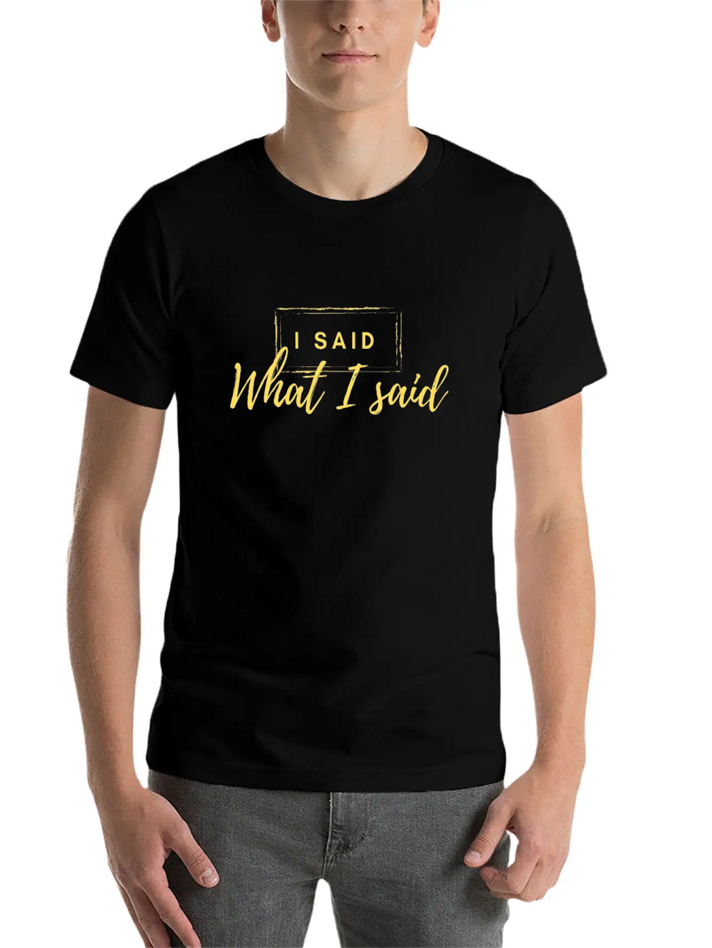 I Said What I Said Classic Fit Graphic Tee For Daily Comfort – Unisex Cotton Shirt