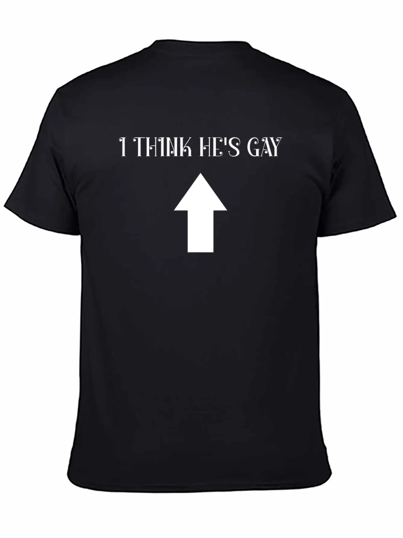 I Think He's Gay Arrow Up Me Stylish Everyday T-Shirt – Unisex Basic Cotton Tee