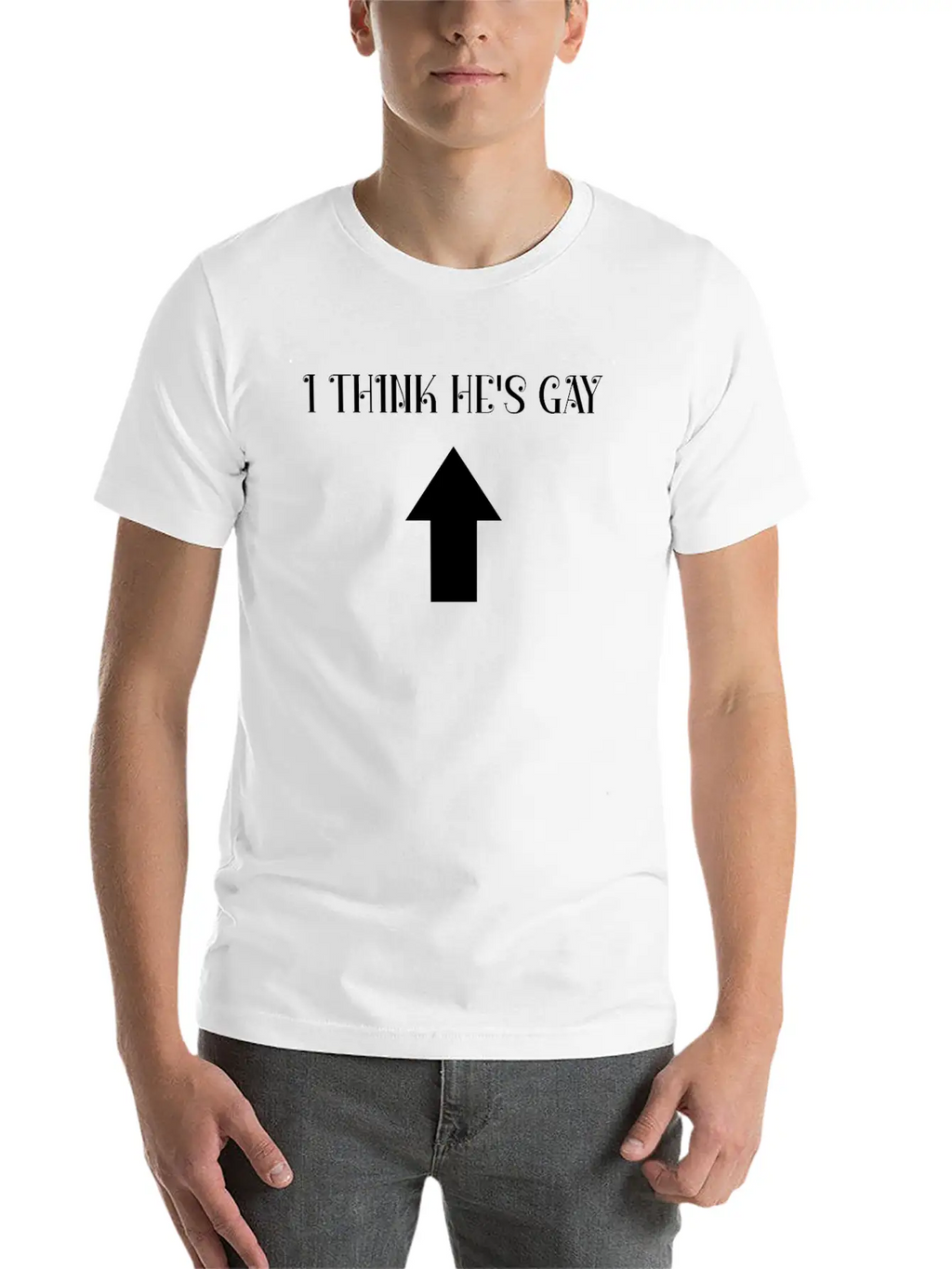 I Think He's Gay Arrow Up Me Stylish Everyday T-Shirt – Unisex Basic Cotton Tee