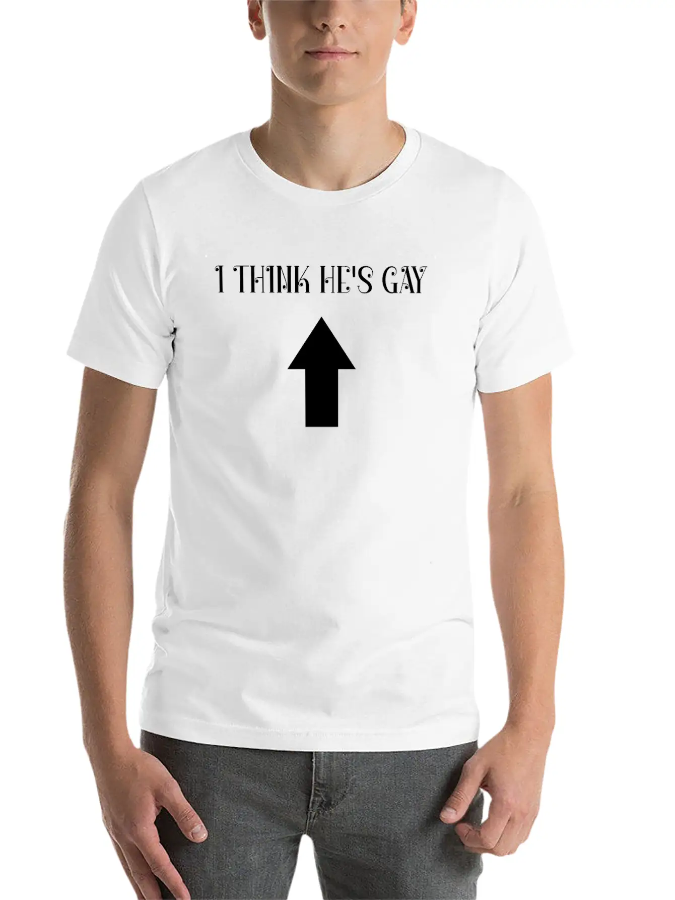 I Think He's Gay Arrow Up Me Stylish Everyday T-Shirt – Unisex Basic Cotton Tee