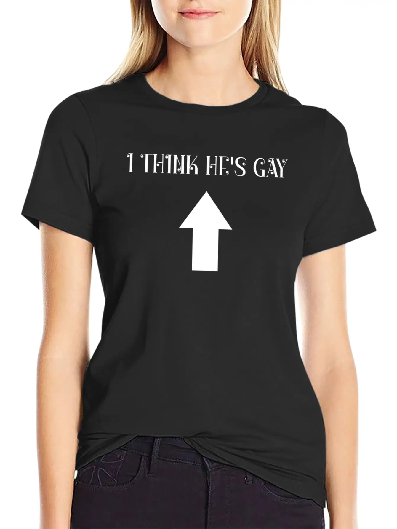 I Think He's Gay Arrow Up Me Stylish Everyday T-Shirt – Unisex Basic Cotton Tee