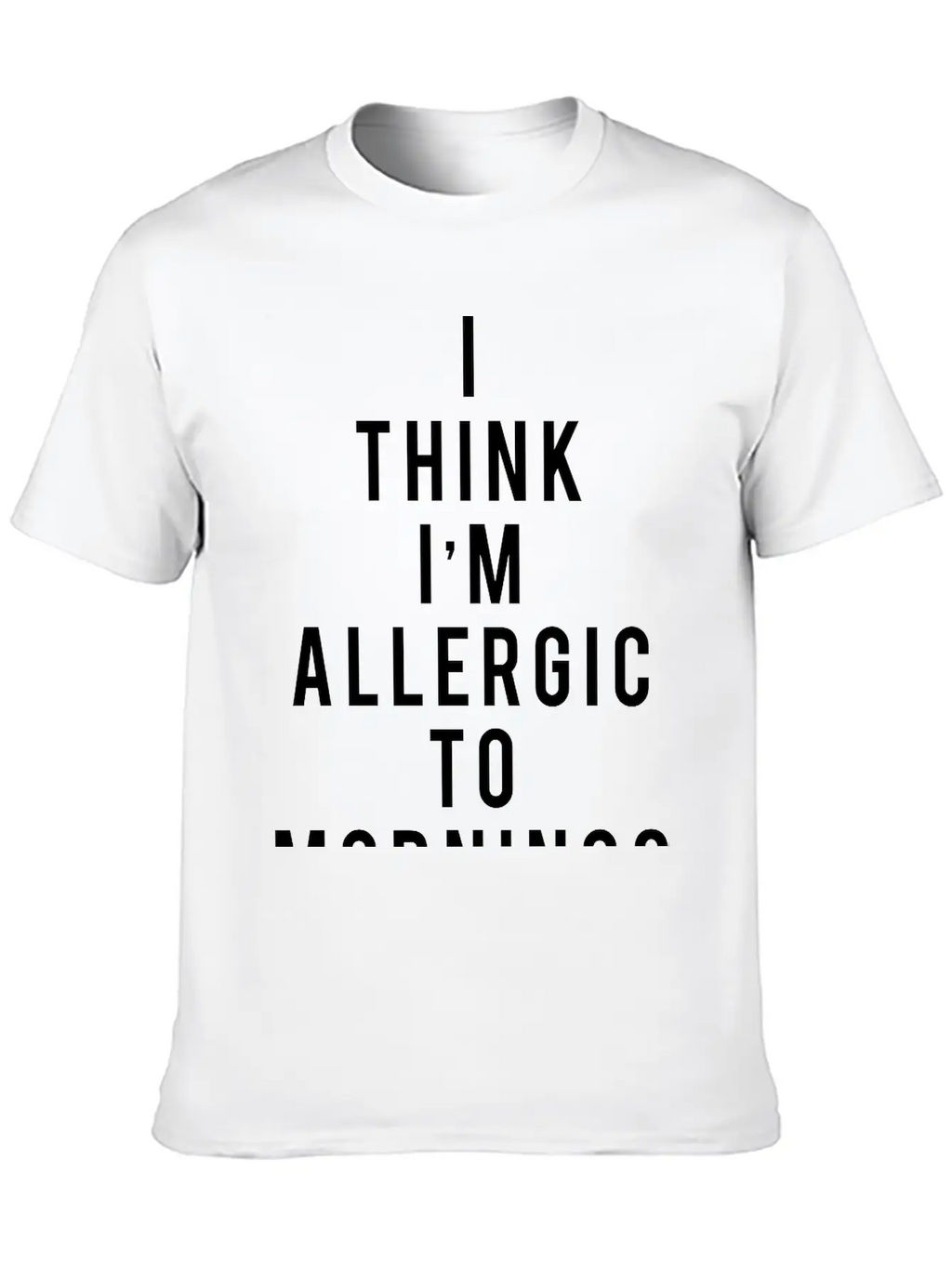 I Think I'm Allergic To Mornings Essential Cotton Tee For Daily Outfits – Unisex Style
