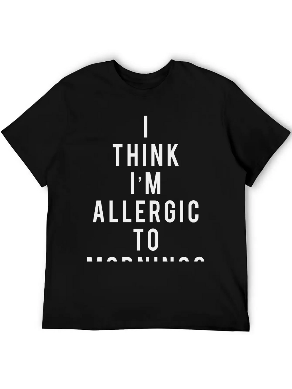 I Think I'm Allergic To Mornings Essential Cotton Tee For Daily Outfits – Unisex Style