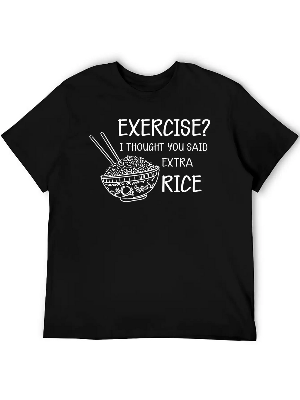 I Thought You Said Extra Rice Classic Fit Graphic Tee For Daily Comfort – Unisex Cotton Shirt