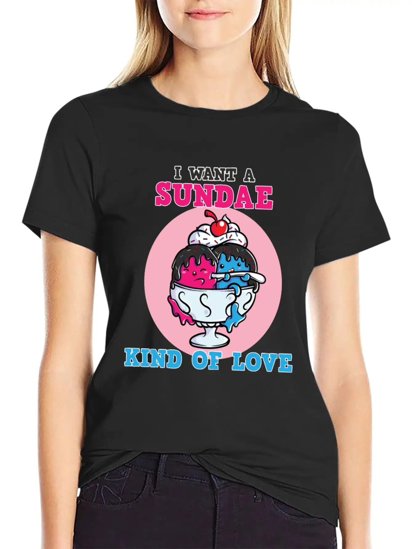 I Want A Sundae Kind Of Love Unisex Short Sleeve Soft Cotton T-Shirt – Casual Everyday Wear