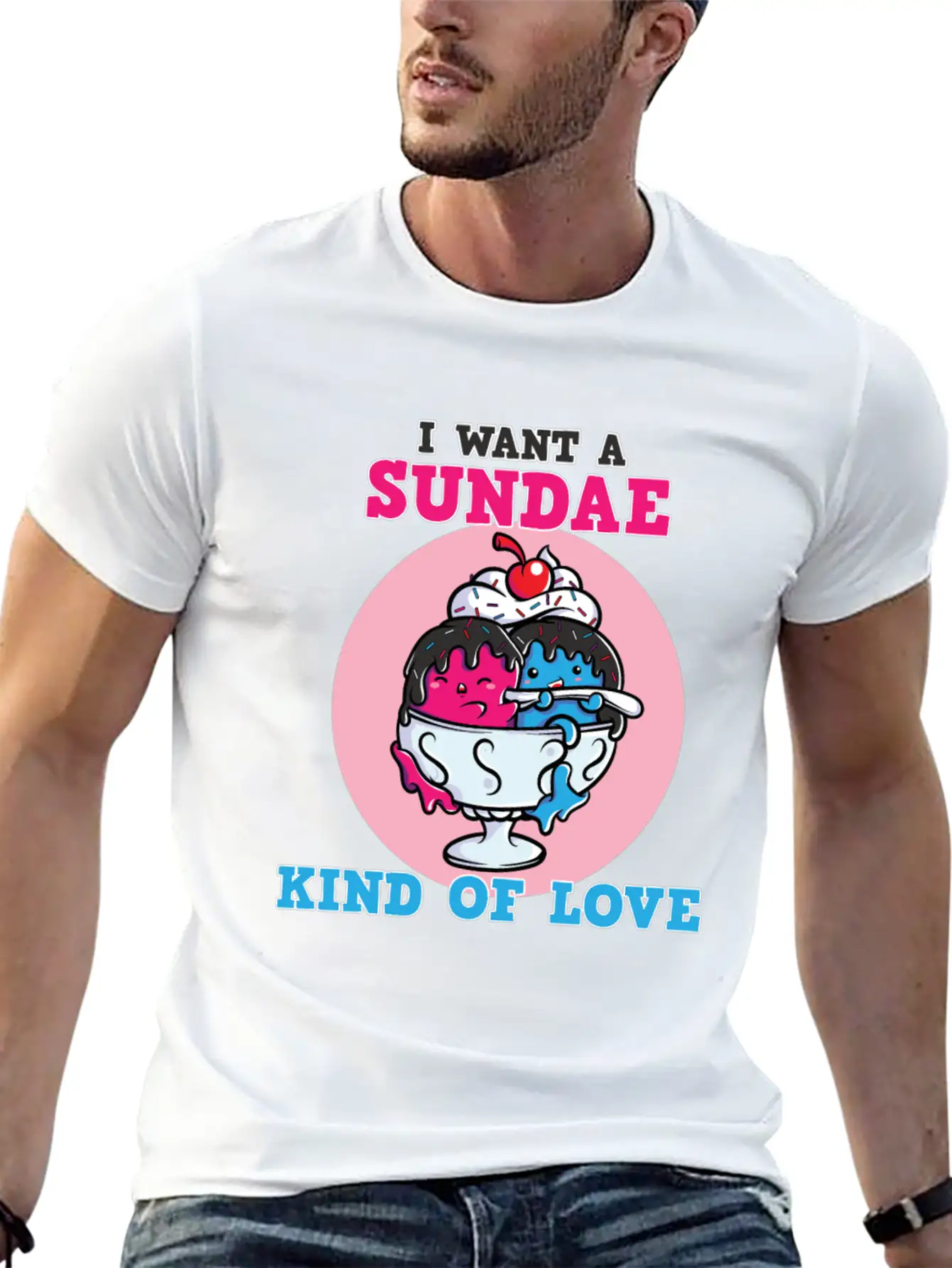 I Want A Sundae Kind Of Love Unisex Short Sleeve Soft Cotton T-Shirt – Casual Everyday Wear