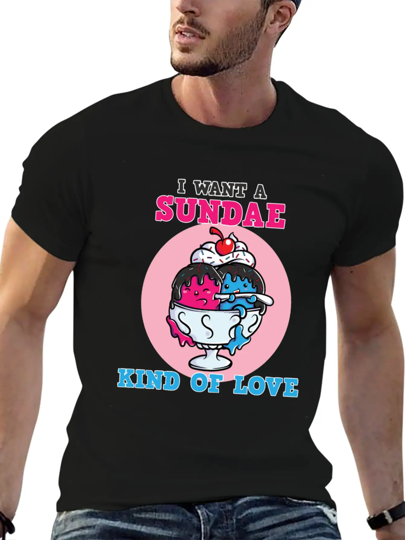 I Want A Sundae Kind Of Love Unisex Short Sleeve Soft Cotton T-Shirt – Casual Everyday Wear