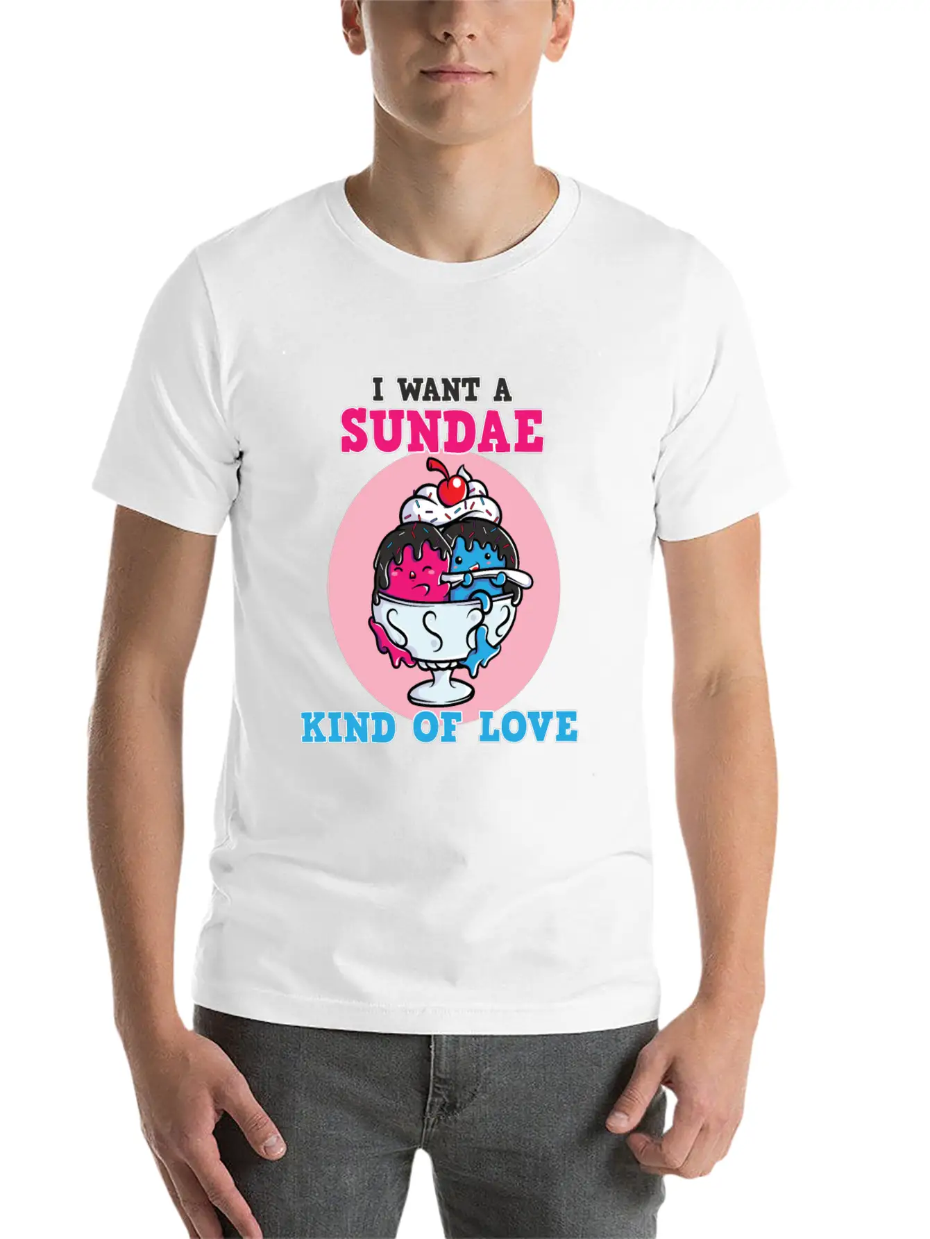 I Want A Sundae Kind Of Love Unisex Short Sleeve Soft Cotton T-Shirt – Casual Everyday Wear
