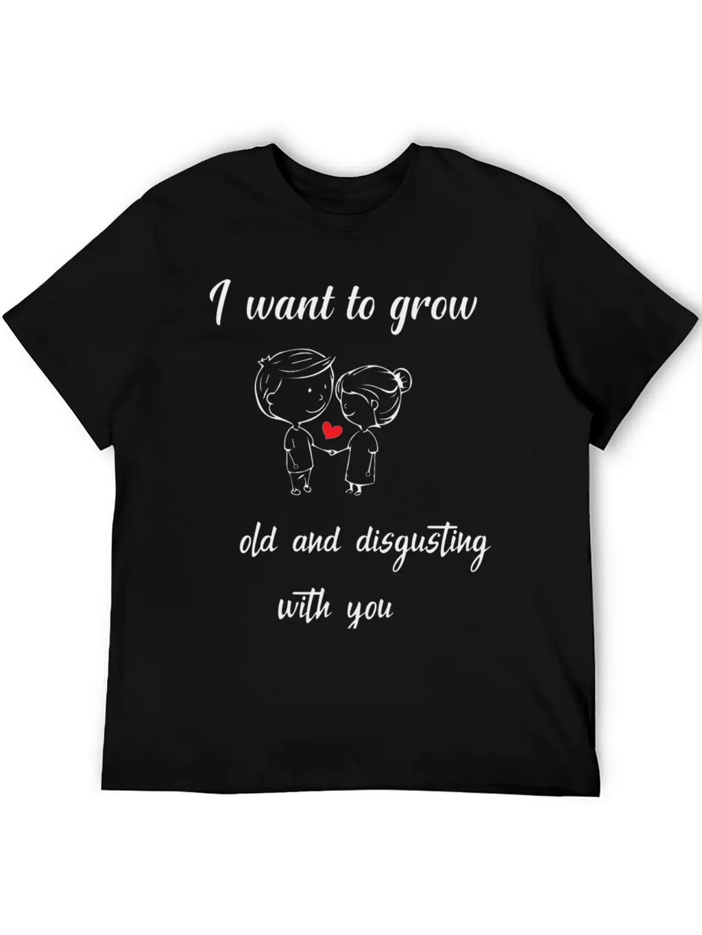 I Want To Grow Old And Disgusting With Youfunny Va Unisex Short Sleeve Soft Cotton T-Shirt – Casual Everyday Wear