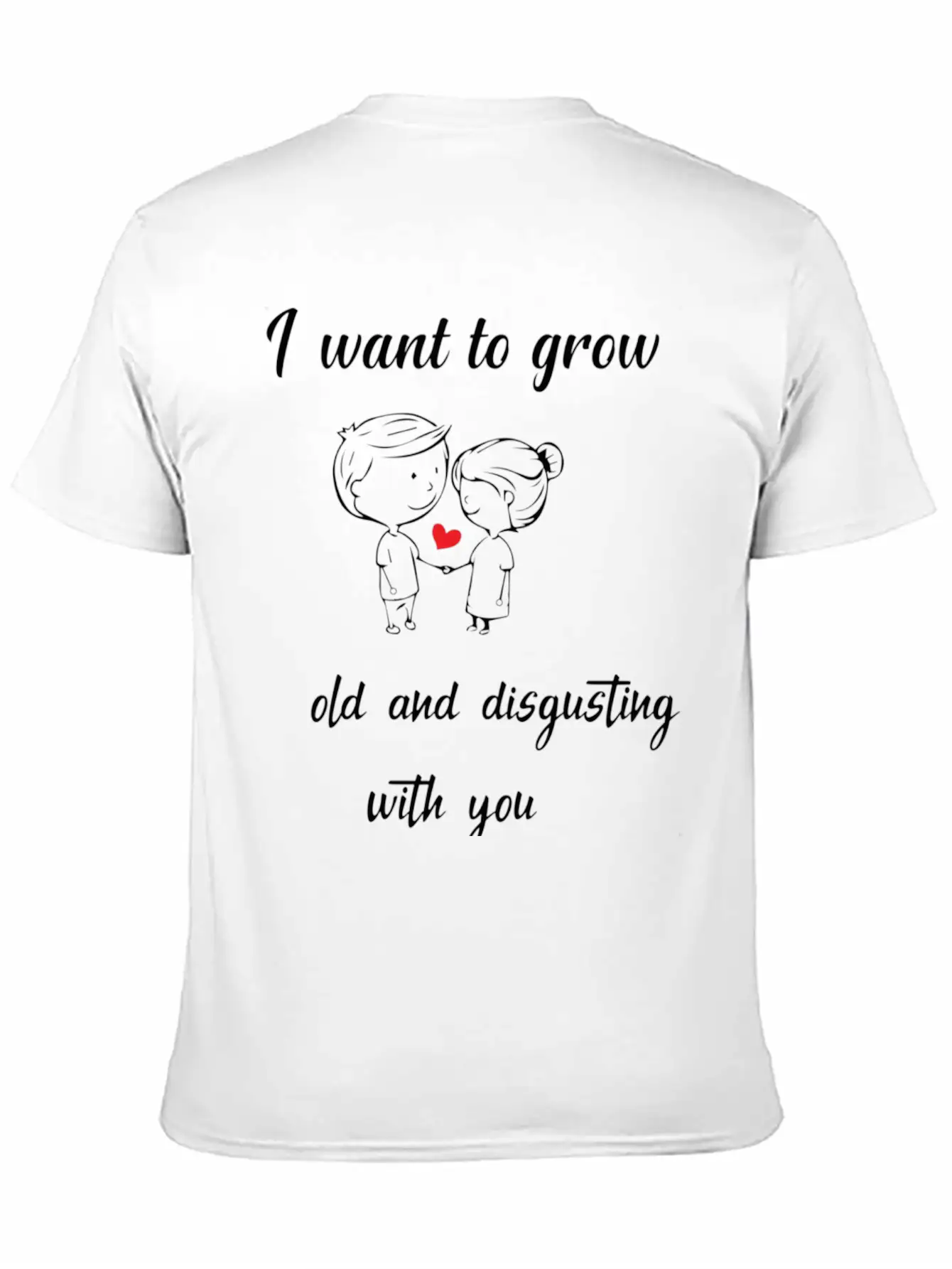 I Want To Grow Old And Disgusting With Youfunny Va Unisex Short Sleeve Soft Cotton T-Shirt – Casual Everyday Wear