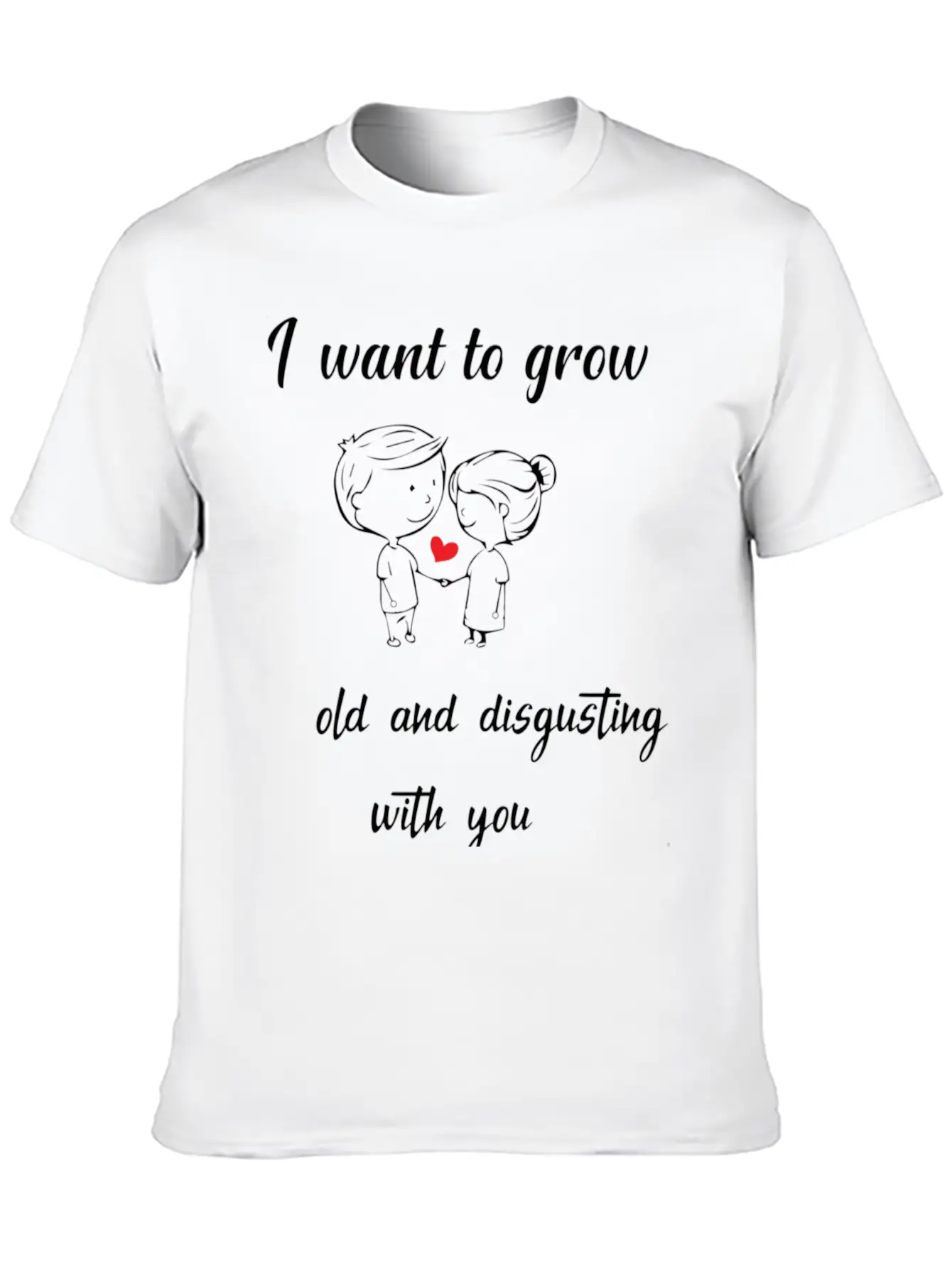 I Want To Grow Old And Disgusting With Youfunny Va Unisex Short Sleeve Soft Cotton T-Shirt – Casual Everyday Wear