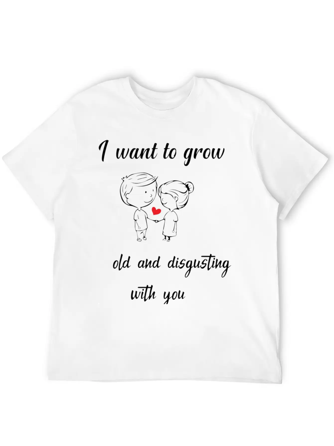I Want To Grow Old And Disgusting With Youfunny Va Unisex Short Sleeve Soft Cotton T-Shirt – Casual Everyday Wear